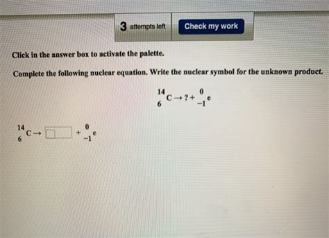Solved Complete the followinf nuclear equation. Write the | Chegg.com 