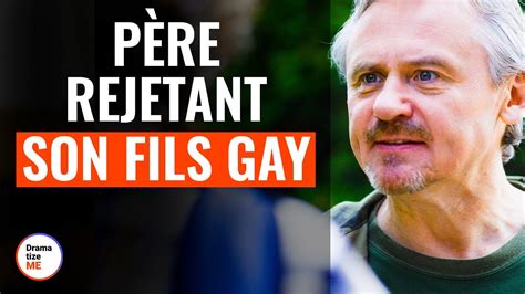 P Re Rejetant Son Fils Gay Dramatizemefrance Youtube
