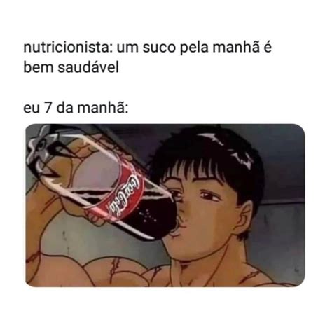 Quando Eu Vou Na Geladeira Beber Gua E Encontro Coca A Que Del Cia