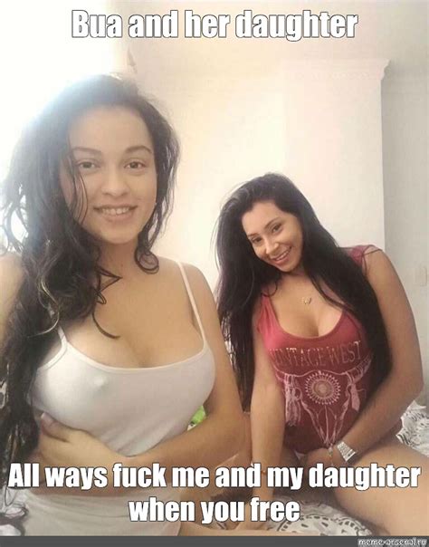 Meme Bua And Her Daughter All Ways Fuck Me And My Daughter When You