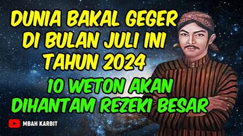 Dunia Bakal Geger Weton Akan Dihantam Rezeki Besar Mulai Juli