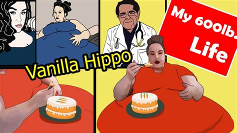 Biografías SSBBW Ya salió el capítulo de Vanilla Hippo Mi vida en 600