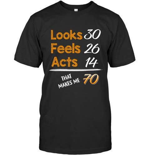 70th Birthday Shirt Funny That Makes Me 70 T Shirt T Birthday Shirts Shirt T Shirts