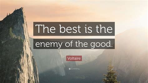 Voltaire Quote The Best Is The Enemy Of The Good” 12 Wallpapers