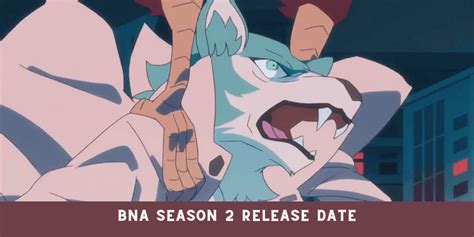 BNA Season 2 Release Date On Netflix Announced Or Cancelled