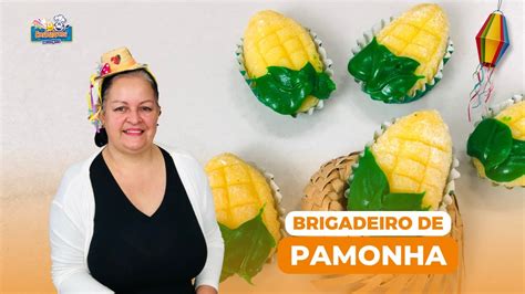 Brigadeiro de Pamonha Aprenda a fazer essa delícia a confeiteira