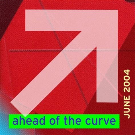 Ahead Of The Curve June 04 2004