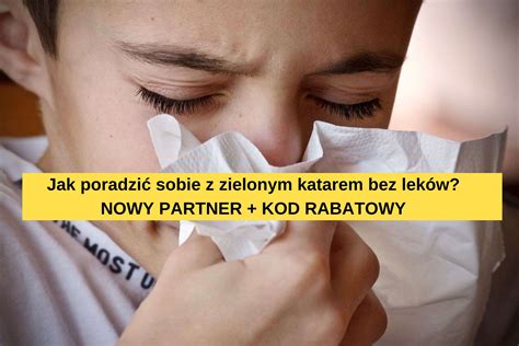 Zielony Katar U Dziecka Dzieci Stwo Bez Steryd W I Antybiotyk W