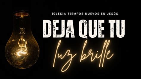 Deja Que Tu Luz Brille Pastor Jorge Pérez Iglesia Tiempos Nuevos en