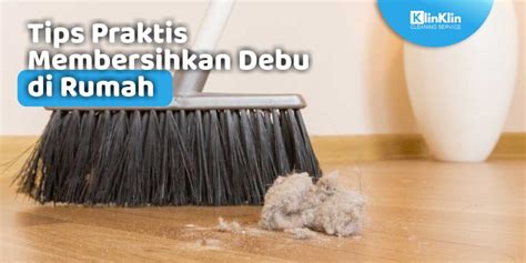 Tips Praktis Membersihkan Debu Di Rumah Klinklin