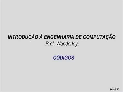 PPT INTRODUÇÃO À ENGENHARIA DE COMPUTAÇÃO Prof Wanderley PowerPoint