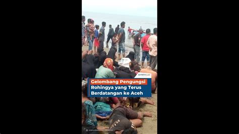 Gelombang Pengungsi Rohingya Yang Terus Berdatangan Ke Aceh Youtube