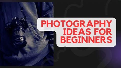 Photography Ideas for Beginners: Your Ultimate Guide to be a Pro