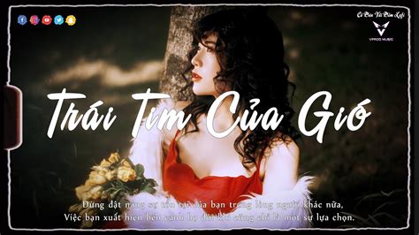 Trái Tim Của Gió Lofi Đáp Án Cuối Cùng Sợ Phải Kết Thúc Nhạc Chill Hot Tiktok x VPROD
