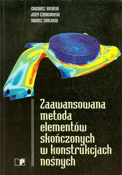 Zaawansowana metoda elementów skonczonych w konstrukcjach nosnych