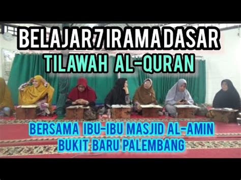 LIVE BELAJAR 7 IRAMA DASAR TILAWAH AL QURAN BERSAMA IBU IBU MASJID