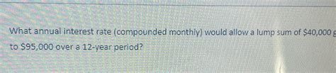 [Solved] What annual interest rate (compounded mon | SolutionInn