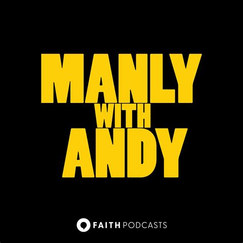 Manly with Andy: Pursuing Biblical Manhood Together