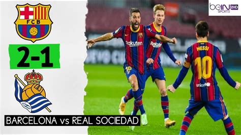 Barcelona Vs Real Sociedad 2 1 Hasil Liga Spanyol Tadi Malam The