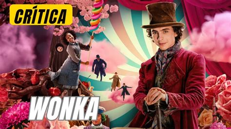 Wonka Cr Tica Uma Doce Aventura Youtube