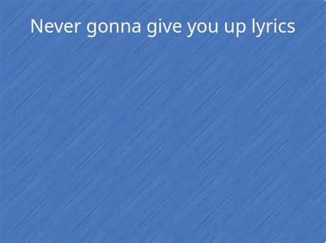 Never gonna give you up lyrics - Free stories online. Create books