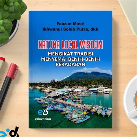 Jual Natuna Local Wisdom Mengikat Tradisi Menyemai Benih Benih