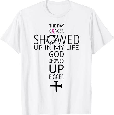 The day cancer showed up in my life God showed up bigger T-Shirt