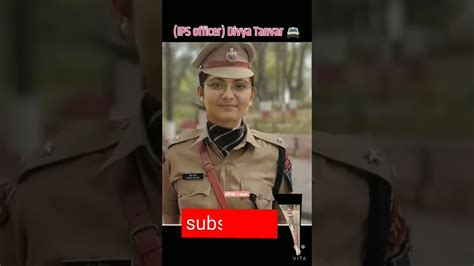 Divya Tanwar Ips Officer Upsc Topper Divya Tanwar Shorts Ips Ias