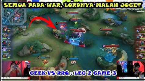 SEMUA PADA WAR LORDNYA MALAH JOGET GEEK VS RRQ LEG 2 GAME 3 MPL ID