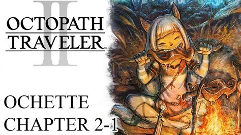 Octopath Traveler 2 Part 15 Ochette Chapter 2 1 Cateracta S Route