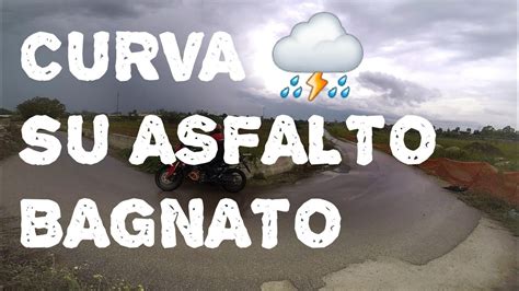 Curva Su Asfalto Bagnato Motociclettateamdanieleleva Youtube