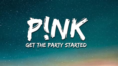 Pnk Get The Party Started Lyrics Youtube