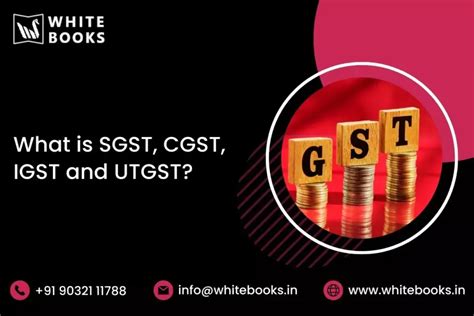 What Is Cgst Sgst Igst And Utgst And When Are They Applicable