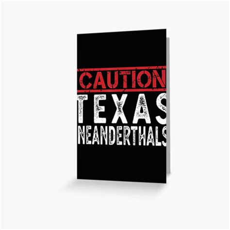 Texas Neanderthal Thinking For Proud Neanderthals Greeting Card For