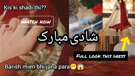 Shadi Mubarak 🥀 Kiski Shadi Thi🤔 Barish Mien Bhi Jana Para😱👀 Youtube