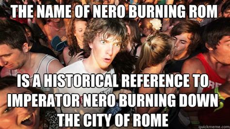 The Name Of Nero Burning Rom Is A Historical Reference To Imperator Nero Burning Down The City