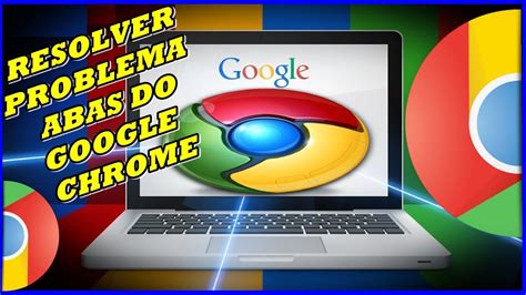 Como Resolver o Problema do Google Chrome Abrir Várias Abas Ao Iniciar