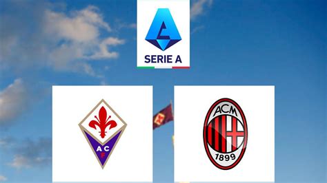 Prediksi Liga Italia Fiorentina Vs Ac Milan Ujian Rossoneri Di