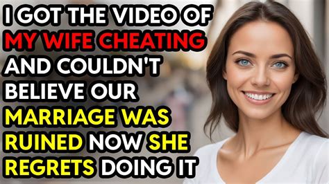 I Got The Video Of My Wife Cheating And Couldnt Believe Our Marriage