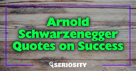 Arnold Schwarzenegger Quotes on Success: Unlocking the Champion's Mindset