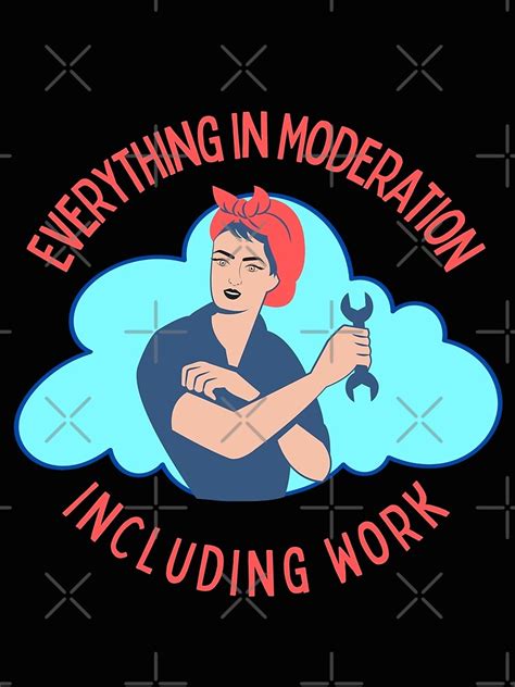 Everything In Moderation Including Work Poster For Sale By Simply