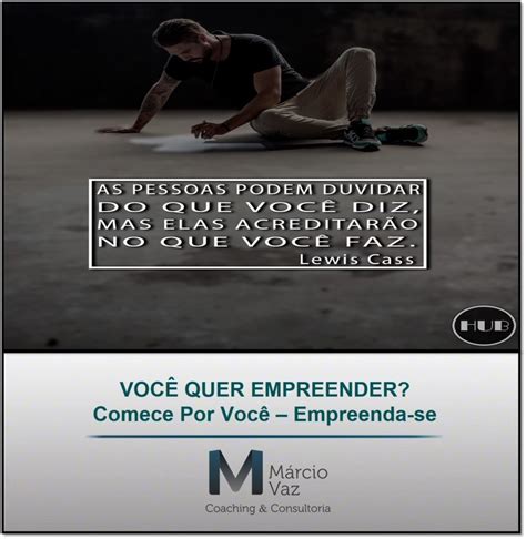 Voc Quer Empreender Comece Por Voc Empreenda Se M Rcio Vaz