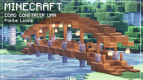 MINECRAFT TUTORIAL Como Fazer Uma Ponte Linda YouTube