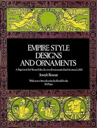 Empire Style Designs And Ornaments A Reprint Of Recueil Des Dessins D