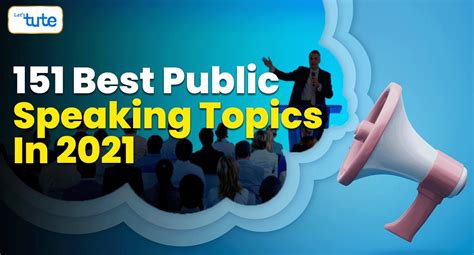 151 Best Public Speaking Topics In 2021 - letstute