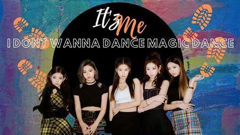 Itzy I Dont Wanna Dance Magic Dance Youtube