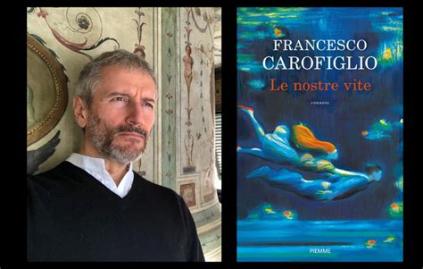 Francesco Carofiglio Le Nostre Vite Il Suo Nuovo Romanzo Onda