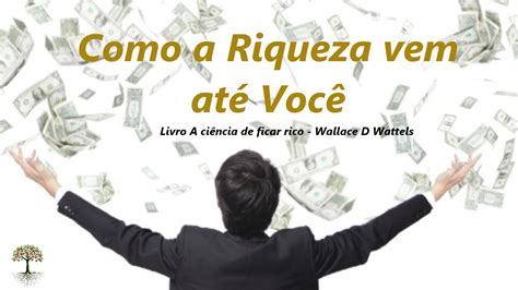 Como A Riqueza Vem At Voc Livro A Ci Ncia De Ficar Rico Wallace D