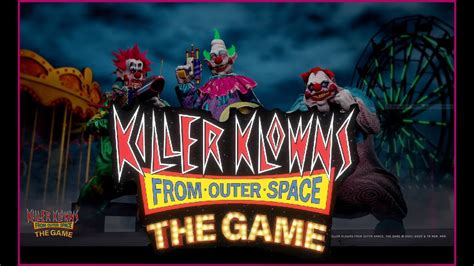 Killer Klowns From Outer Space The Game Official Trailer Youtube