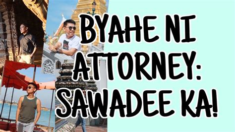 Sawadee Ka Byahe Ni Attorney Sa Thailand Youtube